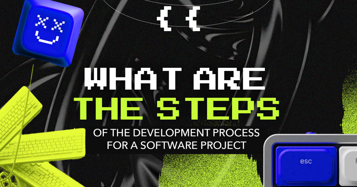 What are the steps of the development process for a software project ...