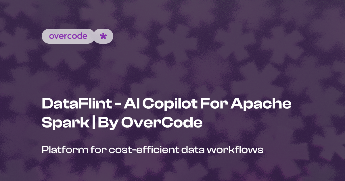 DataFlint - AI copilot for Apache Spark | by OverCode