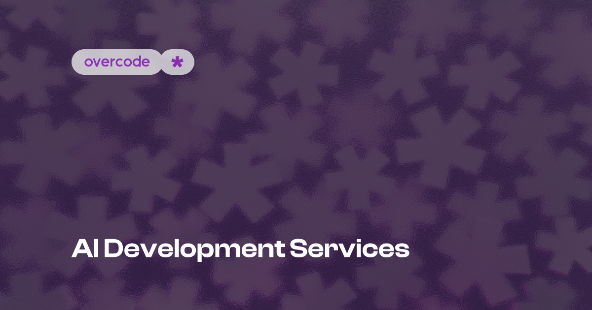 AI development services - Custom AI solutions development company Overcode