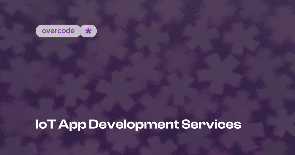 IoT app development services - Hire IoT developers by Overcode company